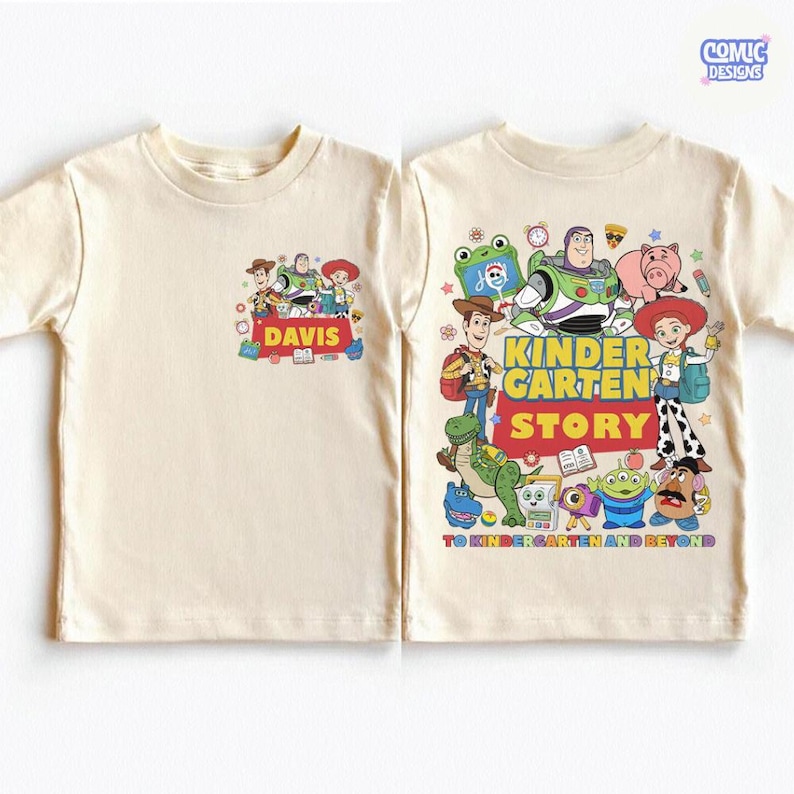 May include: A cream-colored t-shirt featuring a small chest graphic of Toy Story characters with the name DAVIS and a large back graphic of Toy Story characters with the text KINDERGARTEN STORY TO KINDERGARTEN AND BEYOND in colorful letters.