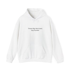 Inspirational Hoodie: &quot;Dream Big, Work Hard, Stay Humble&quot; - Motivational Gift, Unisex Sweatshirt, Cozy Apparel, Perfect for Students