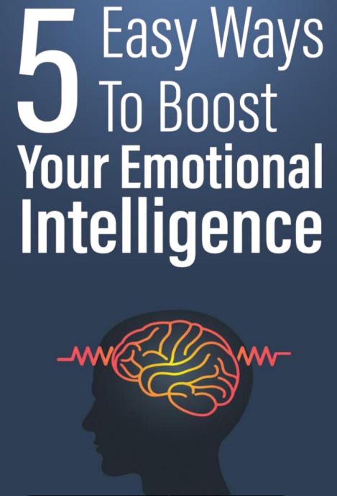 5 Easy Ways to Boost Your Emotional Intelligence, Personal Development ...