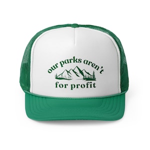 Trucker Hat: &#39;Our Parks Aren&#39;t for Profit&#39; , Green
