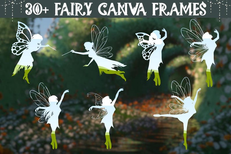 May include: A set of 30+ fairy Canva frames featuring white silhouettes of fairies with wings against a green and brown blurred background.