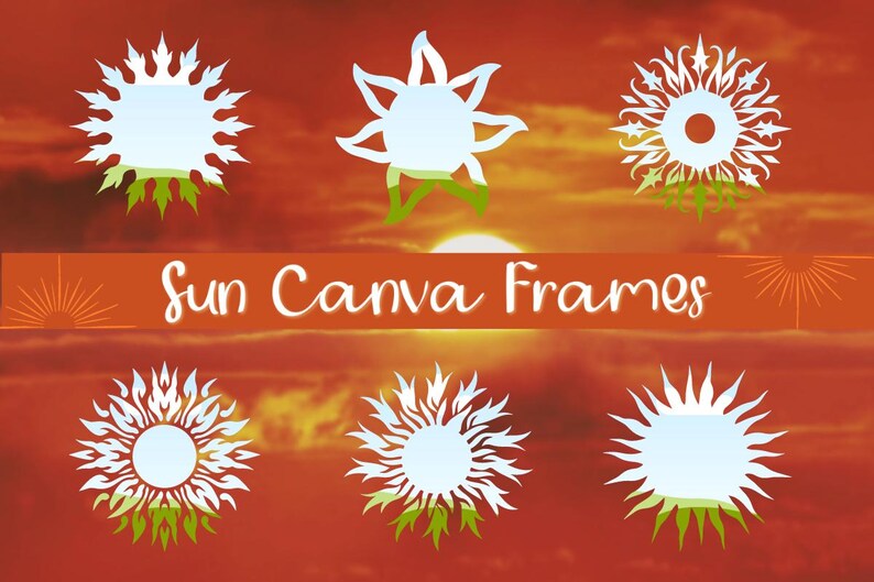 May include: An image featuring six white sun designs with various styles, set against a vibrant orange and red sunset backdrop. The text "Sun Canva Frames" is displayed on an orange banner. The sun designs have green accents.