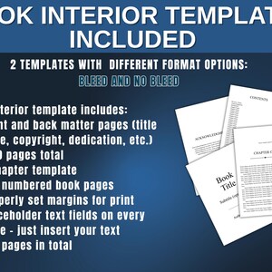 May include: Image of book interior templates with the text "BOOK INTERIOR TEMPLATES INCLUDED". The image shows 2 templates with different format options: bleed and no bleed. Each template includes front and back matter pages, 1 chapter template, 120 numbered book pages, and placeholder text fields.