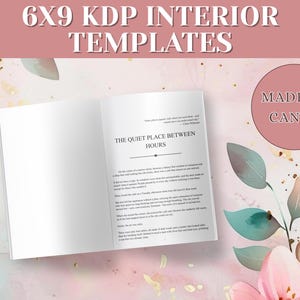 May include: An open book with the title "THE QUIET PLACE BETWEEN HOURS" on the right page. The left page is blank. The image has the text "6X9 KDP INTERIOR TEMPLATES" at the top and "MADE IN CANVA" in a pink circle. Floral accents are in the background.