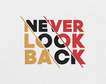 May include: Embroidered design with the words "NEVER LOOK BACK" in black, red, and gold. The text is arranged in a stacked format, with diagonal lines cutting through the letters. The design is on a white fabric.