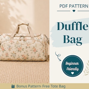 May include: A duffle bag with a cream background and a floral pattern featuring pink and blue flowers. The bag has two top handles, a shoulder strap, and metal zippers. Text on the image reads PDF PATTERN Duffle Bag, Beginner Friendly, and Bonus Pattern: Free Tote Bag.