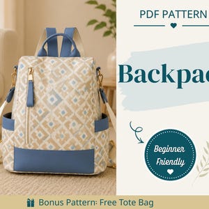 May include: A backpack with a beige and blue geometric pattern, featuring blue trim, a vertical front zipper, and side pockets. The image includes text reading PDF PATTERN, Backpack, Beginner Friendly, and Bonus Pattern: Free Tote Bag.