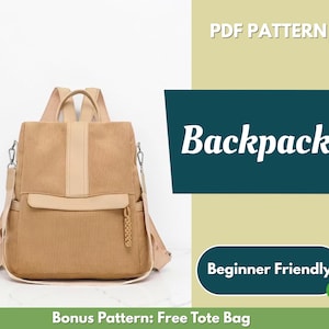 May include: A tan corduroy backpack with a vertical centre panel, a front zippered pocket with a braided pull, and adjustable shoulder straps. The image includes text reading PDF PATTERN, Backpack, Beginner Friendly, and Bonus Pattern: Free Tote Bag.