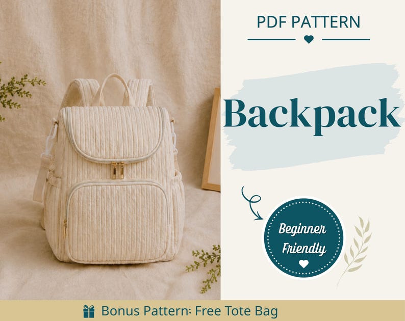 May include: A cream-coloured quilted backpack with a top flap, front zippered pocket, and side pockets. The text reads PDF PATTERN, Backpack, Beginner Friendly, and Bonus Pattern: Free Tote Bag. The design features vertical stitching lines.