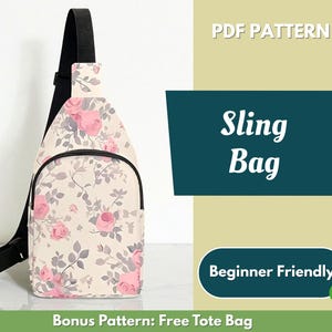 May include: A sling bag with a cream background featuring a pink rose and grey leaf pattern, black zipper, and black strap. The image includes text: PDF PATTERN, Sling Bag, Beginner Friendly, and Bonus Pattern: Free Tote Bag.