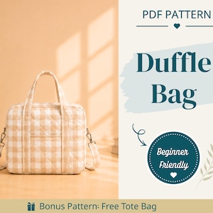 Puede incluir: Una bolsa de viaje acolchada con estampado de cuadros vichy en beige y blanco, con dos asas superiores y una correa de hombro extraíble. El texto dice PDF PATTERN Duffle Bag, Beginner Friendly y Bonus Pattern: Free Tote Bag.
