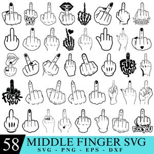 May include: A selection of 58 middle finger SVG designs in black and white. The designs feature different hand gestures, some with the text "FUCK YOU". The image also includes the text "58 MIDDLE FINGER SVG" and file type information.