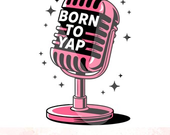 Born to Yap Svg, Professional Yapper Svg, Yapper Svg, Sarcastic Svg, Gen Z Svg, Funny Meme Svg, Mic Svg, Files for Cricut, Digital Download