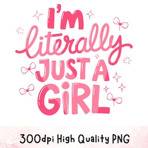 I&#39;m Literally Just a Girl Svg, Just a Girl Svg, Girly Svg, Girlhood Svg, Pink Bow Svg, Coquette Svg, Svg Files for Cricut, Digital Download