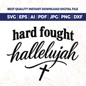 hard fought hallelujah svg,Christian svg PNG,Bible Verse Svg,Modern Christian,christian svg,Jesus svg,cricut cut file and sublimation