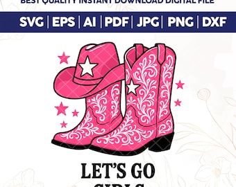 Lets Go Girls Svg,Western Png,Cowgirl Hat Svg, Lets Go Girls Png,Cowgirl Boots Clipart,Cowgirl Hat Digital Image,Lets Go Girls Shirt Svg,DTF