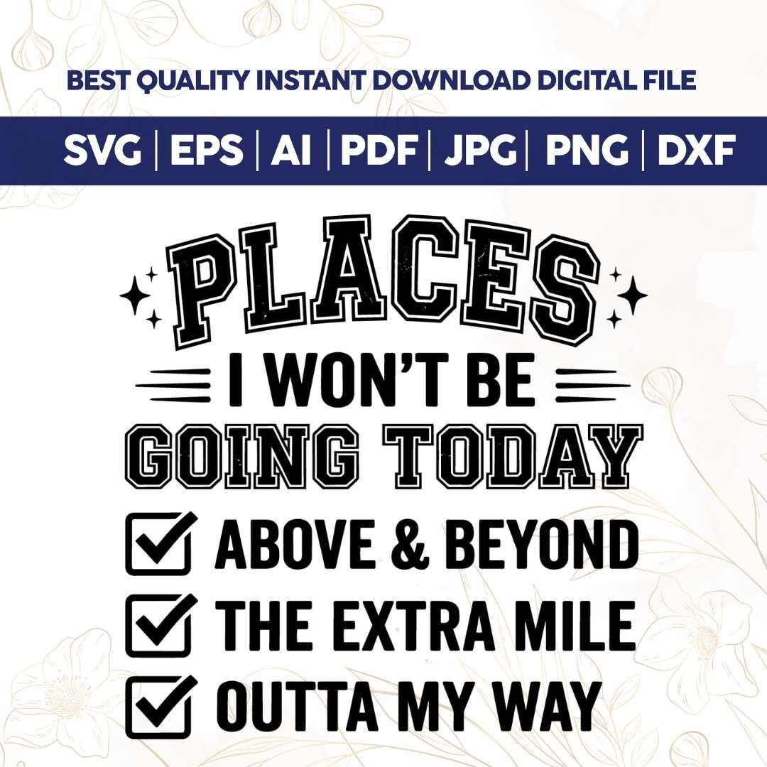 Places I Wont Be Going Today SVG Png,funny Sarcastic Png, Rude Snarky ...