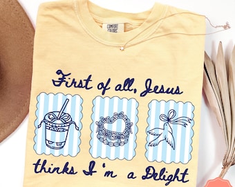 Comfort Colors Jesus Thinks I'm A Delight Shirt,Sarcastic Christian Women shirt,Trendy Vintage Humor Faith Gift for Her,Sarcastic Christian