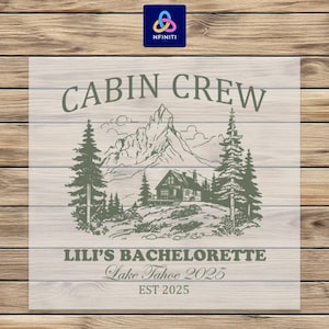 May include: A wooden sign with the text "CABIN CREW" above a mountain and cabin illustration. Below, it reads "LILI'S BACHELORETTE Lake Tahoe 2025 EST 2025". The design is in shades of green and gray.