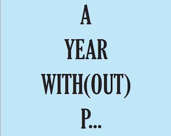 A YEAR WITH(OUT) P...