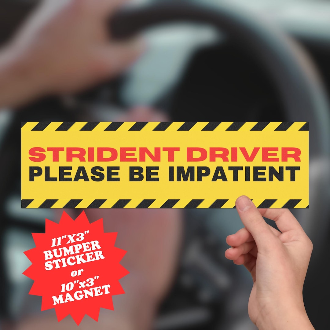 Strident Funny Strident Driver Bumper Sticker: Funny Road Rage Car Magnet - Etsy