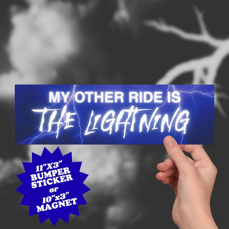 May include: A blue bumper sticker or magnet with the text "MY OTHER RIDE IS THE LIGHTNING" in white, with lightning bolt graphics. The sticker is 11"x3" or the magnet is 10"x3".