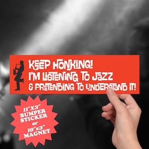 Jazz Music Car Magnet or Sticker – Keep Honking I'm Listening to Jazz – Saxophone Car Decal – Music Lover Gift – Bumper Sticker or Magnet