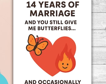 May include: A greeting card with the text "14 YEARS OF MARRIAGE AND YOU STILL GIVE ME BUTTERFLIES... AND OCCASIONALLY HEARTBURN." The card features a red heart with a butterfly and a flame graphic. The card is 5" x 7".
