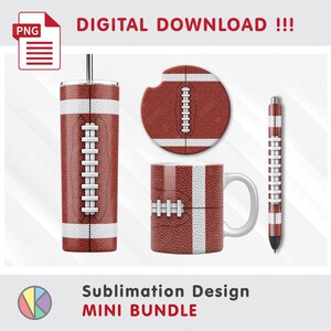 May include: A mini bundle of sublimation designs featuring a football theme. Includes a tumbler, coaster, mug, and pen, all with a brown and white design. The text "DIGITAL DOWNLOAD !!!" and "Sublimation Design MINI BUNDLE" are also visible.