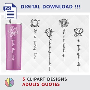 Peut inclure: Graphique de téléchargement numérique avec un gobelet rose, un motif floral blanc et le texte "fuck this shit". L'image comprend également cinq motifs floraux en noir et blanc avec des citations pour adultes. Le texte "5 Clipart Designs Adults Quotes" est également présent.