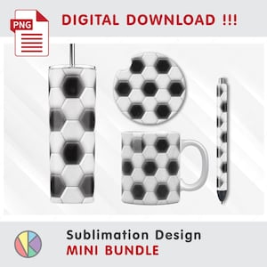 May include: A sublimation design mini bundle featuring a soccer ball pattern. The set includes a tumbler, coaster, mug, and pen. The words "DIGITAL DOWNLOAD !!!" and "Sublimation Design MINI BUNDLE" are also visible.
