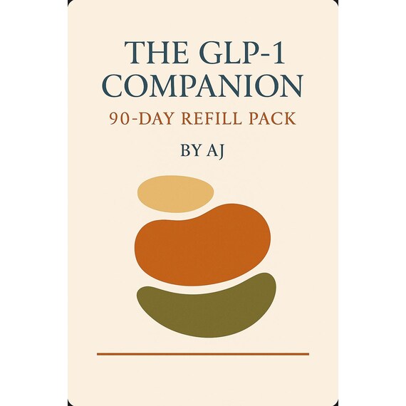 The GLP-1 Companion: 90-Day Refill Pack – by AJ (Digital Download)