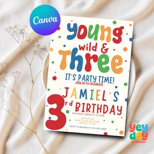 May include: A colorful birthday party invitation with the text "Young Wild & Three." The invitation includes the name "Jamiel's" and the date of the birthday party. The design features a playful font and colorful polka dots.