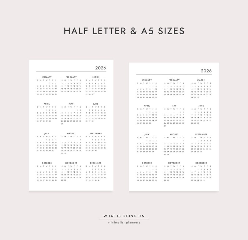 May include: Two minimalist 2026 calendar prints in black and white. The text "HALF LETTER & A5 SIZES" is at the top. The calendars display the months January through December. The text "WHAT IS GOING ON minimalist planners" is at the bottom.