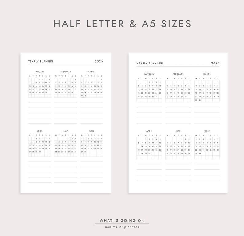 May include: Two minimalist yearly planner pages for 2026, with a white background and black text. The top of the pages read "HALF LETTER & A5 SIZES". Each page displays a calendar grid for the months of January through June. The bottom of the pages read "WHAT IS GOING ON minimalist planners".