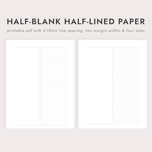 May include: Two white printable PDF pages with a half-blank, half-lined design. The text at the top reads "HALF-BLANK HALF-LINED PAPER" and "printable pdf with 5-10mm line spacing, two margin widths & four sizes."