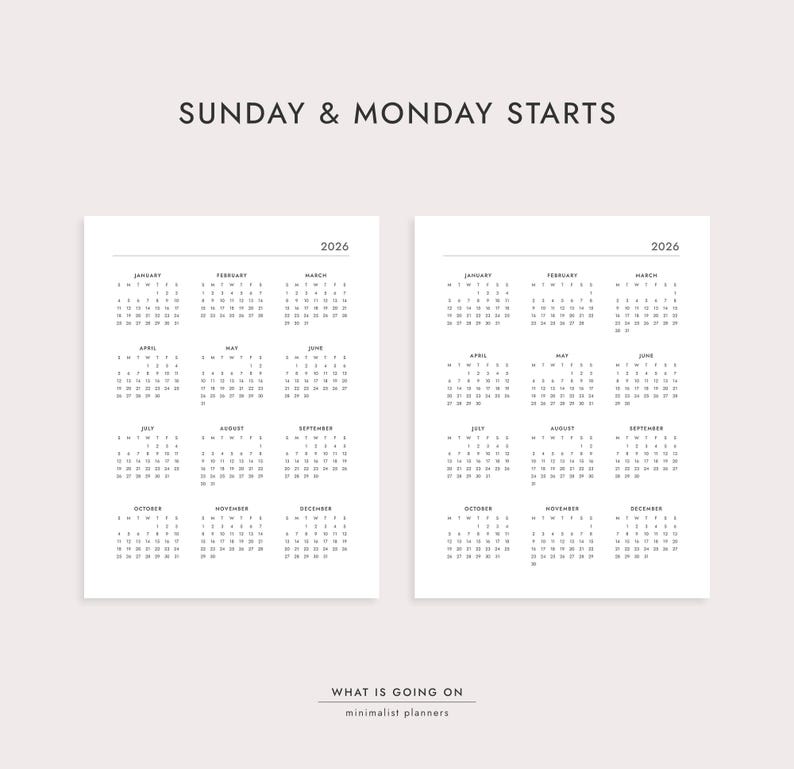 May include: Two minimalist 2026 calendar pages with Sunday and Monday start dates. The calendars are printed in black ink on white paper. The text "SUNDAY & MONDAY STARTS" is at the top, and "WHAT IS GOING ON minimalist planners" is at the bottom.