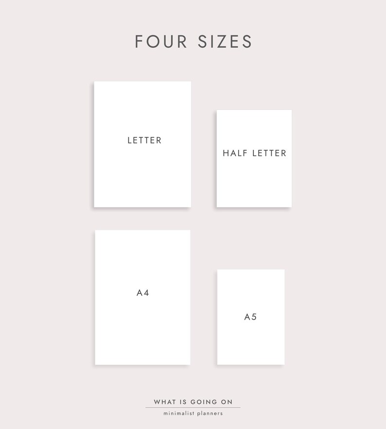 May include: A minimalist design featuring four paper sizes: Letter, Half Letter, A4, and A5. The text "FOUR SIZES" is at the top, with the brand name "WHAT IS GOING ON" and "minimalist planners" at the bottom. The papers are white against a light background.