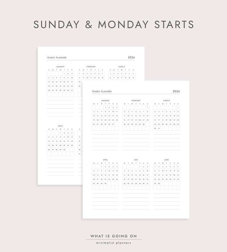 May include: Two white yearly planner pages with calendar grids for 2026. The text "SUNDAY & MONDAY STARTS" is at the top. The text "WHAT IS GOING ON minimalist planners" is at the bottom.