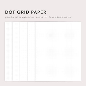 May include: White dot grid paper with the text "DOT GRID PAPER" and "printable pdf in eight versions and a4, a5, letter & half letter sizes". The paper is designed for note-taking, journaling, or planning.
