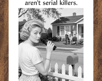 Funny Housewarming | Hope Your New Neighbors Aren't Serial Killers | New Home Congratulations | Adult Humor Greeting Card