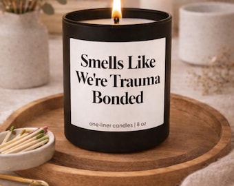 Smells Like We're Trauma Bonded, Funny Gift for a Friend, Best Friend Birthday Gift, Sister Gift, Coworker, Farewell Gift, Handmade Candle