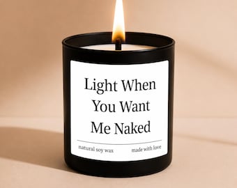 Birthday Gift for Boyfriend, Anniversary Gift for Husband, Valentine's Day Gift, Funny Adult Humor, Light When You Want Me Naked, soy candle