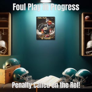 May include: A humorous artwork featuring a turkey dressed as a football referee, with the text "Foul Play in Progress" and "Penalty Called on the Ref!". The artwork includes chickens, a football, and the words "15 Yards". Helmets and a playbook are also visible.