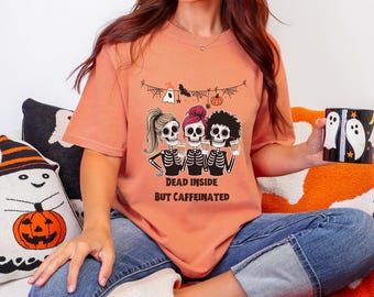 Skeleton Trio Coffee Lover Tee, Dead Inside Caffeinated Shirt, Halloween Humor Top, Spooky Coffee Drinkers Gift, Unisex Garment-Dyed T-shirt