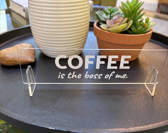 Funny Desk Sign/Plaque. COFFEE is the boss.  Laser Cut.  Shop Name: jillmccp