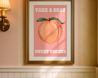 Funny Bathroom Art Print: Take A Seat Sweet Cheeks Poster (Digital Download)