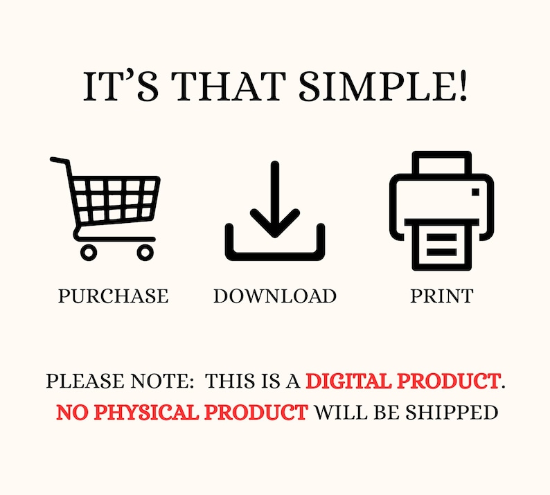 May include: An image with the text "IT'S THAT SIMPLE!" and icons for purchase, download, and print. Below, it states "PLEASE NOTE: THIS IS A DIGITAL PRODUCT. NO PHYSICAL PRODUCT WILL BE SHIPPED."