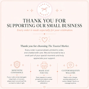 May include: A light pink informational card with dark text reading THANK YOU FOR SUPPORTING OUR SMALL BUSINESS, The Toasted Market, and details about custom orders, shop policies, and contact information, featuring line art icons of a heart and printer.