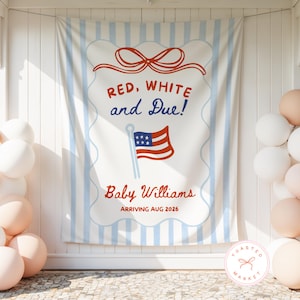 May include: A white banner with blue vertical stripes and a scalloped border. The banner features the text "RED, WHITE and DUE!" and an American flag illustration. Below, it reads "Baby Williams ARRIVING AUG 2026".